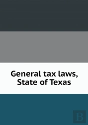 General Tax Laws, State Of Texas