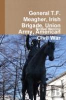 General T.F. Meagher, Irish Brigade, Union Army, American Civil War