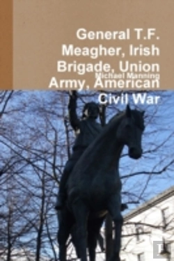 Bertrand.pt - General T.F. Meagher, Irish Brigade, Union Army, American Civil War