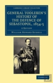 General Todleben'S History Of The Defence Of Sebastopol, 1854â€“5