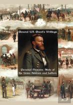General U.S. Grant'S Writings (Complete And Unabridged) Including His Personal Memoirs, State Of The Union Address And Letters Of Ulysses S. Grant To His Father And His Youngest Sister, 1857-78.