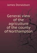 General View Of The Agriculture Of The County Of Northampton