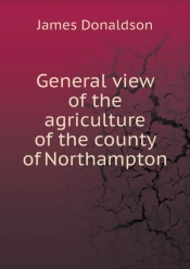 General View Of The Agriculture Of The County Of Northampton