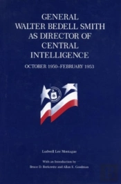 General Walter Bedell Smith As Director Of Central Intelligence, October, 1950-February, 1953