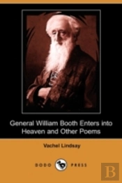 General William Booth Enters Into Heaven And Other Poems (Dodo Press)