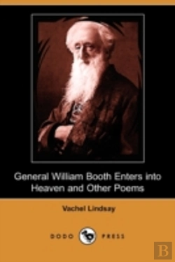 Bertrand.pt - General William Booth Enters Into Heaven And Other Poems (Dodo Press)