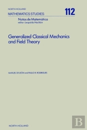 Generalized Classical Mechanics And Field Theory
