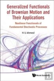 Generalized Functionals Of Brownian Motion And Their Applications: Nonlinear Functionals Of Fundamental Stochastic Processes