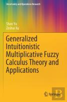 Generalized Intuitionistic Multiplicative Fuzzy Calculus Theory And Applications