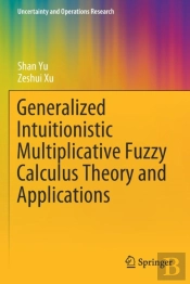 Generalized Intuitionistic Multiplicative Fuzzy Calculus Theory And Applications