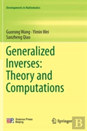 Generalized Inverses: Theory And Computations