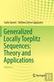 Generalized Locally Toeplitz Sequences: Theory And Applications