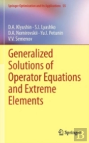 Generalized Solutions Of Operator Equations And Extreme Elements