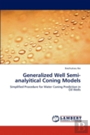 Generalized Well Semi-Analyitical Coning Models