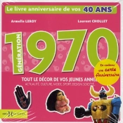 Génération 1970 ; Tout Le Décor De Vos Jeunes Années