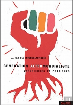 Bertrand.pt - Génération Altermondialiste ; Expériences Et Pratiques