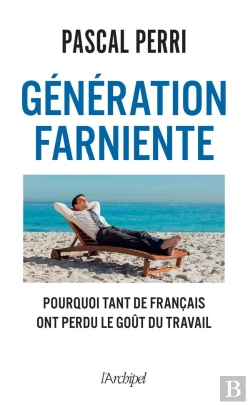 Bertrand.pt - Génération Farniente : Pourquoi Tant De Français Ont Perdu Le Goût Du Travail
