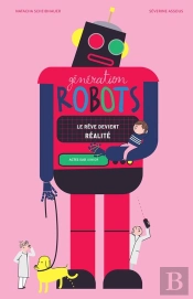 Génération Robots ; Le Rêve Devient Réalité