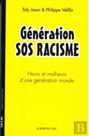 Génération Sos Racisme ; Heurs Et Malheurs D'Une Génération Morale