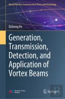 Generation, Transmission, Detection, And Application Of Vortex Beams