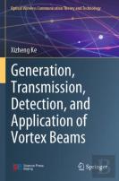 Generation, Transmission, Detection, And Application Of Vortex Beams