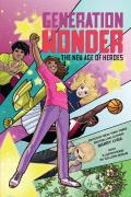 Generation Wonder: The New Age Of Heroes