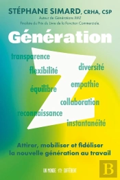 Génération Z : Attirer, Mobiliser Et Fidéliser La Nouvelle Génération Au Travail