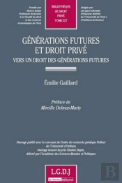 Générations Futures Et Droit Privé ; Vers Un Droit Des Générations Futures