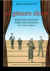 Género Chico. Introducción Al Estudio Del Teatro Corto Fin De Siglo (De Su Incidencia Gaditana), El