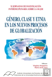 Género, Clase Y Etnia En Los Nuevos Procesos De Globalización. (Xi Jornadas De Investigación Interdi
