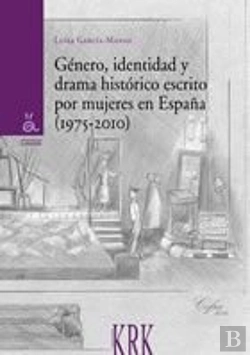 Bertrand.pt - Género, Identidad Y Drama Histórico Escrito Por Mujeres En España. 1975-2010