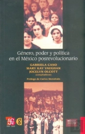 Genero, Poder Y Politica En El Mexico Posrevolucionario 