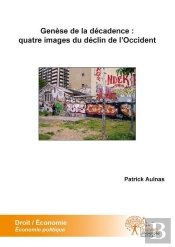 Genese De La Decadence : Quatre Images Du Declin De L'Occident