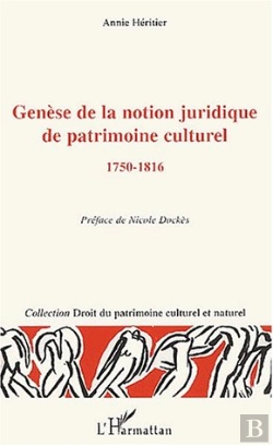 Bertrand.pt - Genese De La Notion Juridique De Patrimoine Culturel ; 1750-1816