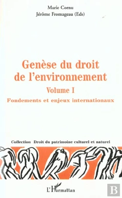 Bertrand.pt - Génèse Du Droit De L'Environnement : Fondements Et Enjeux Internationaux - Volume 1