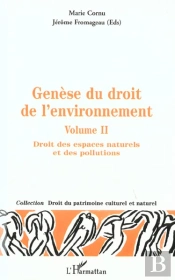 Génèse Du Droit De L'Environnement : Genèse Des Espaces Naturels Et Des Pollutions - Volume 2