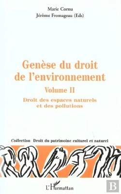 Bertrand.pt - Génèse Du Droit De L'Environnement : Genèse Des Espaces Naturels Et Des Pollutions - Volume 2