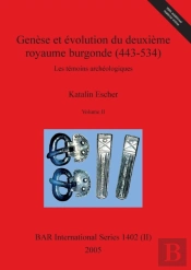 Genese Et Evolution Du Deuxieme Royaume Burgonde (443-534), Volume Ii
