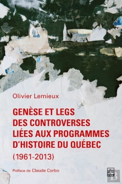 Bertrand.pt - Genèse Et Legs Des Controverses Liées Aux Programmes D’Histoire Du Québec (1961-2013)