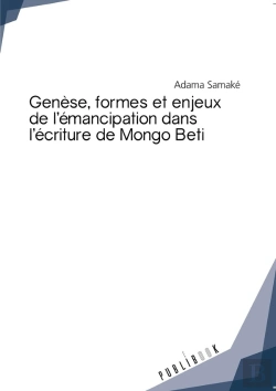 Bertrand.pt - Genèse, Formes Et Enjeux De L'Émancipation Dans L'Écriture De Mongo Beti