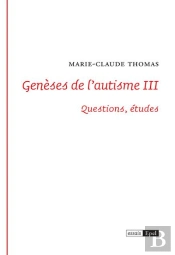 Génèses De L'Autisme Tome 3 : Questions, Études