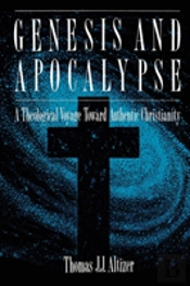 Genesis And Apocalypse: A Theological Voyage Toward Authentic Christianity