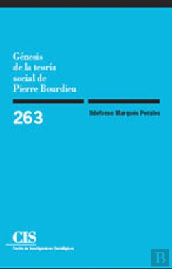 Bertrand.pt - Génesis De La Teoría Social De Pierre Bourdieu