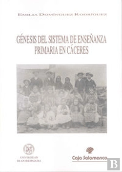 Bertrand.pt - Génesis Del Sistema De Enseñanza Primaria En Cáceres