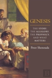 Genesis: The Story, The Allegory, The Prophecy, And What Matters
