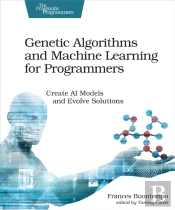 Genetic Algorithms And Machine Learning For Programmers