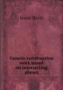 Genetic Construction Work Based On Intersecting Planes