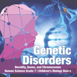Bertrand.pt - Genetic Disorders | Heredity, Genes, And Chromosomes | Human Science Grade 7 | Children'S Biology Books