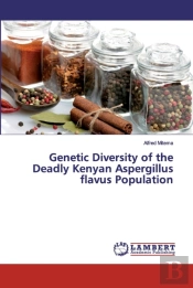 Genetic Diversity Of The Deadly Kenyan Aspergillus Flavus Population
