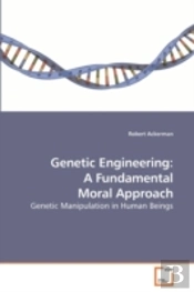 Genetic Engineering: A Fundamental Moral
